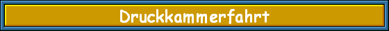 Druckkammerfahrt