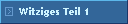 Witziges Teil 1
