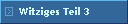 Witziges Teil 3